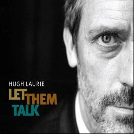 Hugh Laurie - Let Them Talk 2011